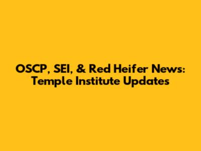 OSCP, SEI, & Red Heifer News: Temple Institute Updates