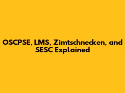 OSCPSE, LMS, Zimtschnecken, and SESC Explained