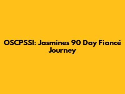 OSCPSSI: Jasmine's 90 Day Fiancé Journey