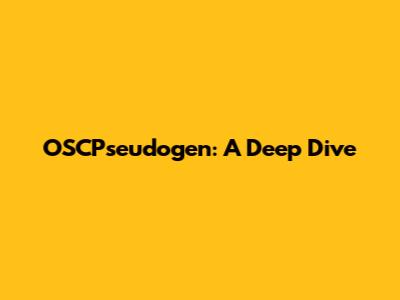 OSCPseudogen: A Deep Dive