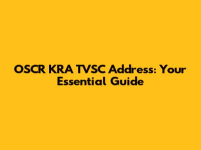 OSCR KRA TVSC Address: Your Essential Guide