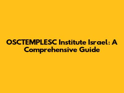 OSCTEMPLESC Institute Israel: A Comprehensive Guide