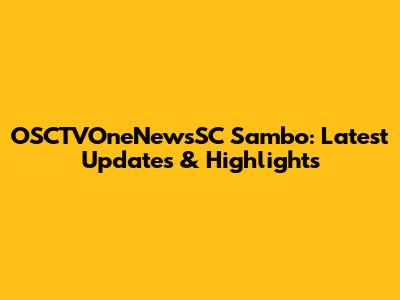 OSCTVOneNewsSC Sambo: Latest Updates & Highlights