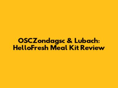 OSCZondagsc & Lubach: HelloFresh Meal Kit Review