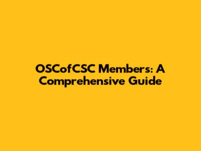 OSCofCSC Members: A Comprehensive Guide