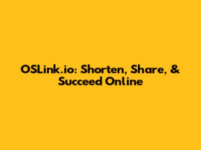 OSLink.io: Shorten, Share, & Succeed Online