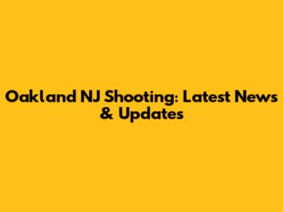 Oakland NJ Shooting: Latest News & Updates
