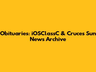Obituaries: iOSClassC & Cruces Sun News Archive
