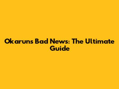 Okarun's Bad News: The Ultimate Guide
