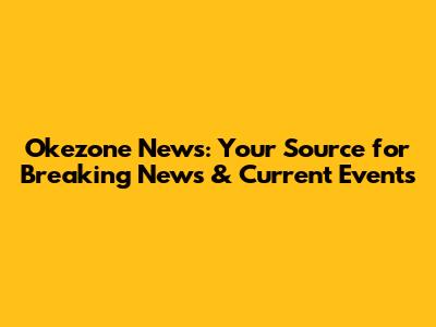 Okezone News: Your Source for Breaking News & Current Events