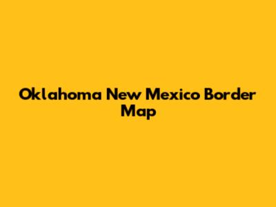 Oklahoma New Mexico Border Map