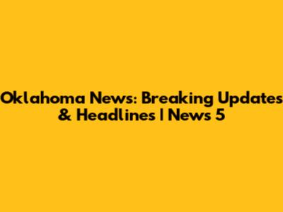 Oklahoma News: Breaking Updates & Headlines | News 5