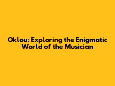Oklou: Exploring the Enigmatic World of the Musician