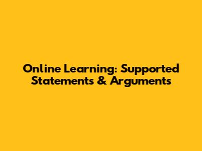Online Learning: Supported Statements & Arguments
