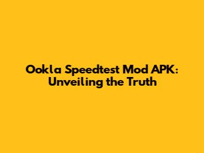 Ookla Speedtest Mod APK: Unveiling the Truth