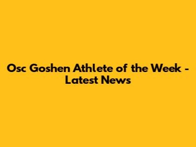 Osc Goshen Athlete of the Week - Latest News