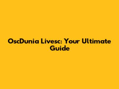 OscDunia Livesc: Your Ultimate Guide