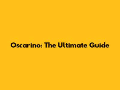 Oscarino: The Ultimate Guide