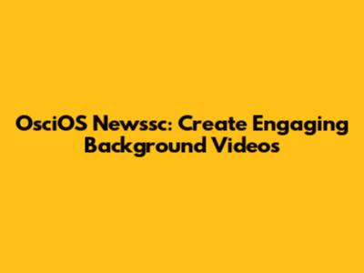 OsciOS Newssc: Create Engaging Background Videos