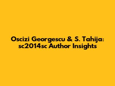 Oscizi Georgescu & S. Tahija: sc2014sc Author Insights