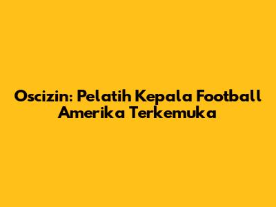 Oscizin: Pelatih Kepala Football Amerika Terkemuka