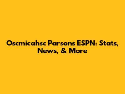 Oscmicahsc Parsons ESPN: Stats, News, & More