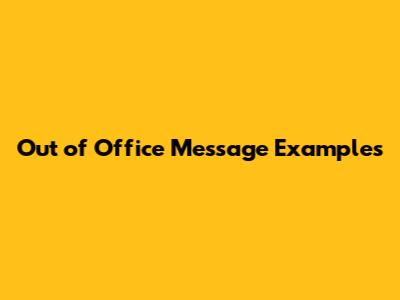Out of Office Message Examples