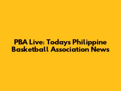 PBA Live: Today's Philippine Basketball Association News