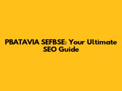 PBATAVIA SEFBSE: Your Ultimate SEO Guide
