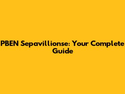 PBEN Sepavillionse: Your Complete Guide