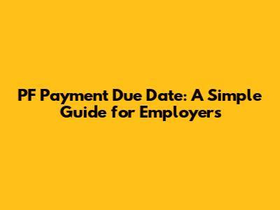 PF Payment Due Date: A Simple Guide for Employers
