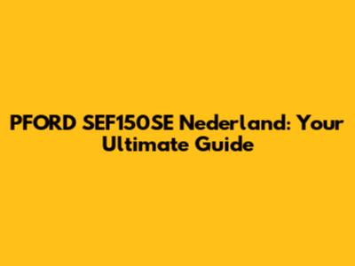 PFORD SEF150SE Nederland: Your Ultimate Guide