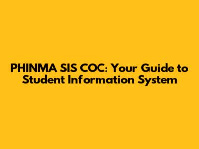 PHINMA SIS COC: Your Guide to Student Information System