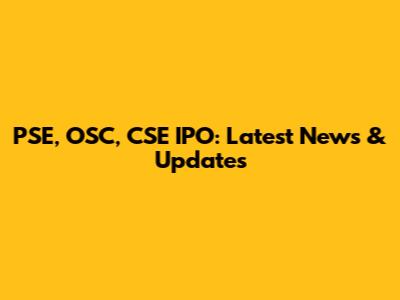 PSE, OSC, CSE IPO: Latest News & Updates