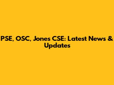 PSE, OSC, Jones CSE: Latest News & Updates