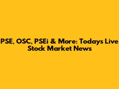 PSE, OSC, PSEi & More: Today's Live Stock Market News