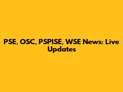 PSE, OSC, PSPISE, WSE News: Live Updates