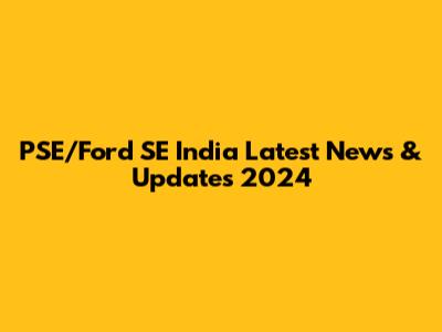 PSE/Ford SE India Latest News & Updates 2024
