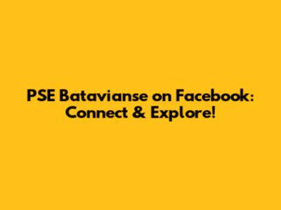 PSE Batavianse on Facebook: Connect & Explore!