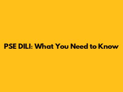 PSE DILI: What You Need to Know