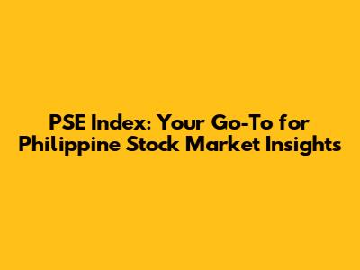 PSE Index: Your Go-To for Philippine Stock Market Insights