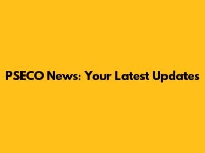 PSECO News: Your Latest Updates