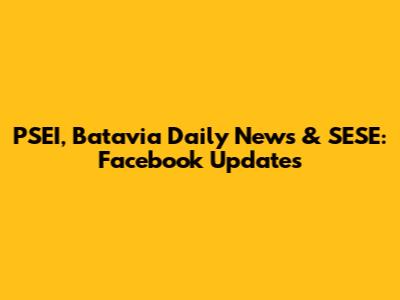 PSEI, Batavia Daily News & SESE: Facebook Updates