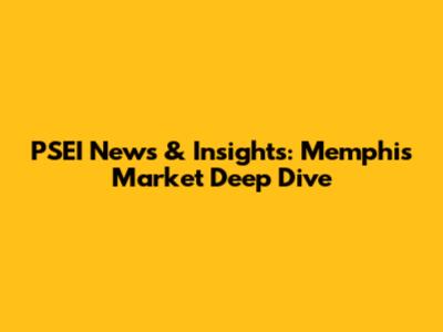 PSEI News & Insights: Memphis Market Deep Dive