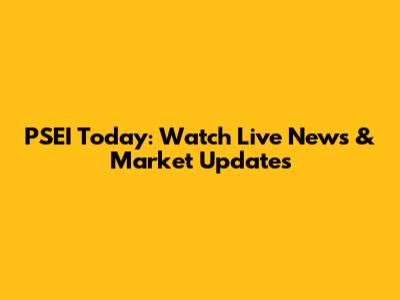 PSEI Today: Watch Live News & Market Updates