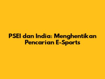 PSEI dan India: Menghentikan Pencarian E-Sports