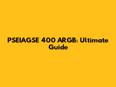 PSEIAGSE 400 ARGB: Ultimate Guide