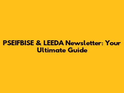 PSEIFBISE & LEEDA Newsletter: Your Ultimate Guide