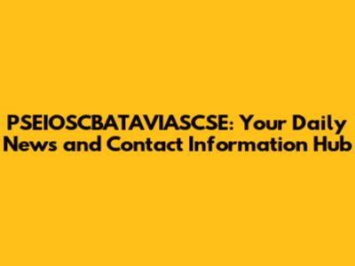 PSEIOSCBATAVIASCSE: Your Daily News and Contact Information Hub