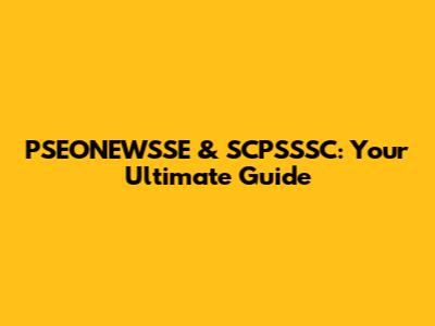 PSEONEWSSE & SCPSSSC: Your Ultimate Guide